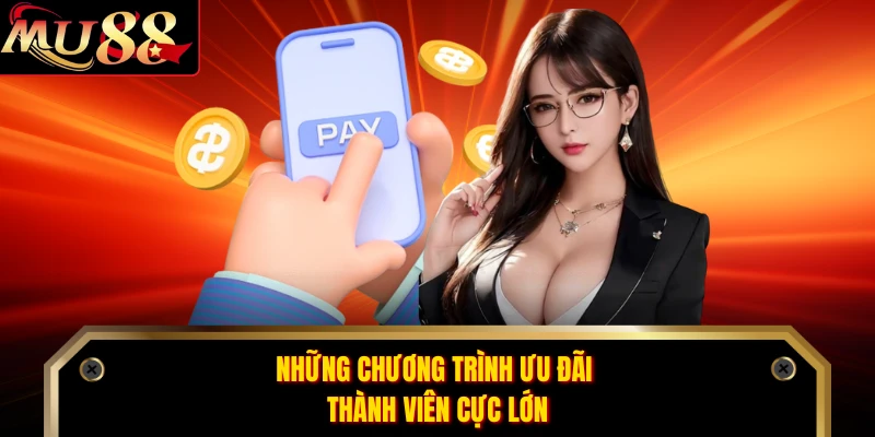 Những chương trình ưu đãi thành viên cực lớn